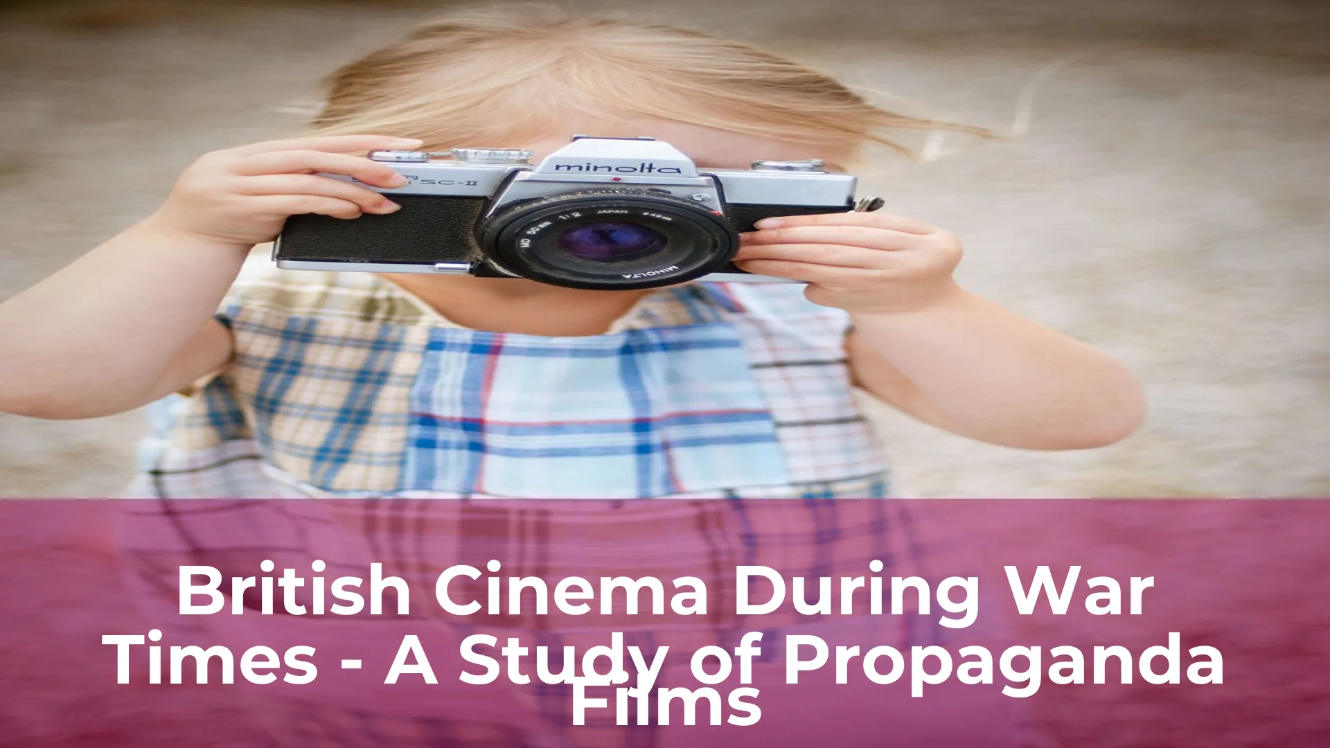 British cinema during war times a study of propaganda films