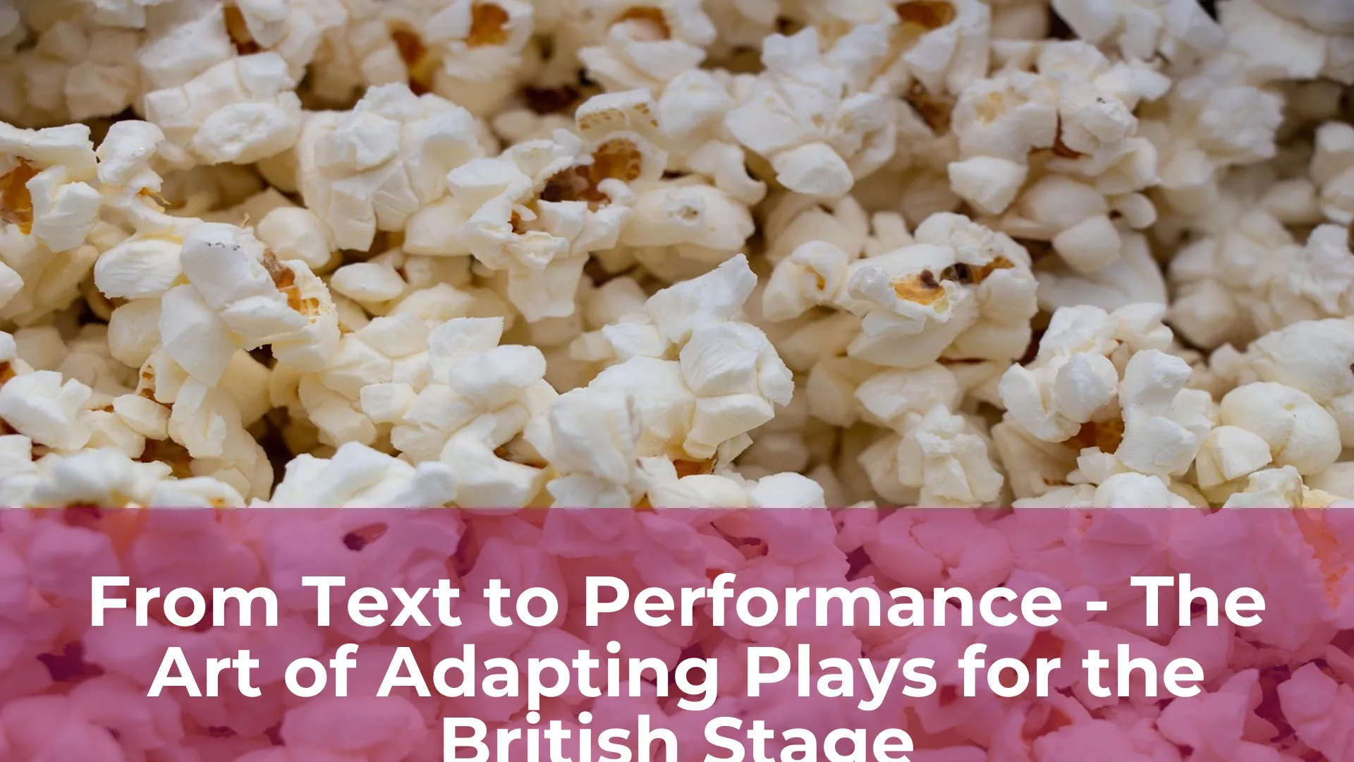 From text to performance the art of adapting plays for the british stage
