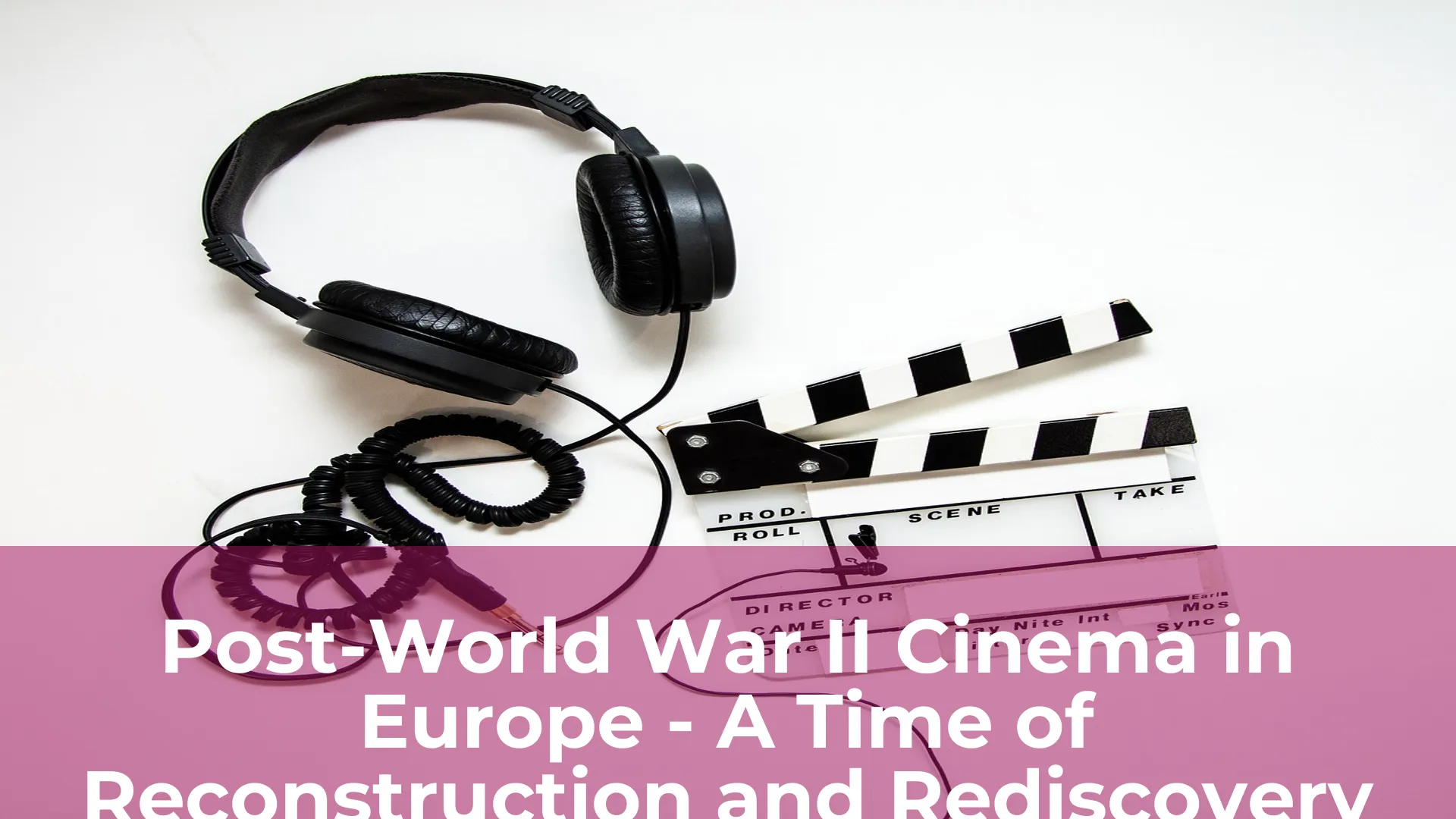 Post world war ii cinema in europe a time of reconstruction and rediscovery