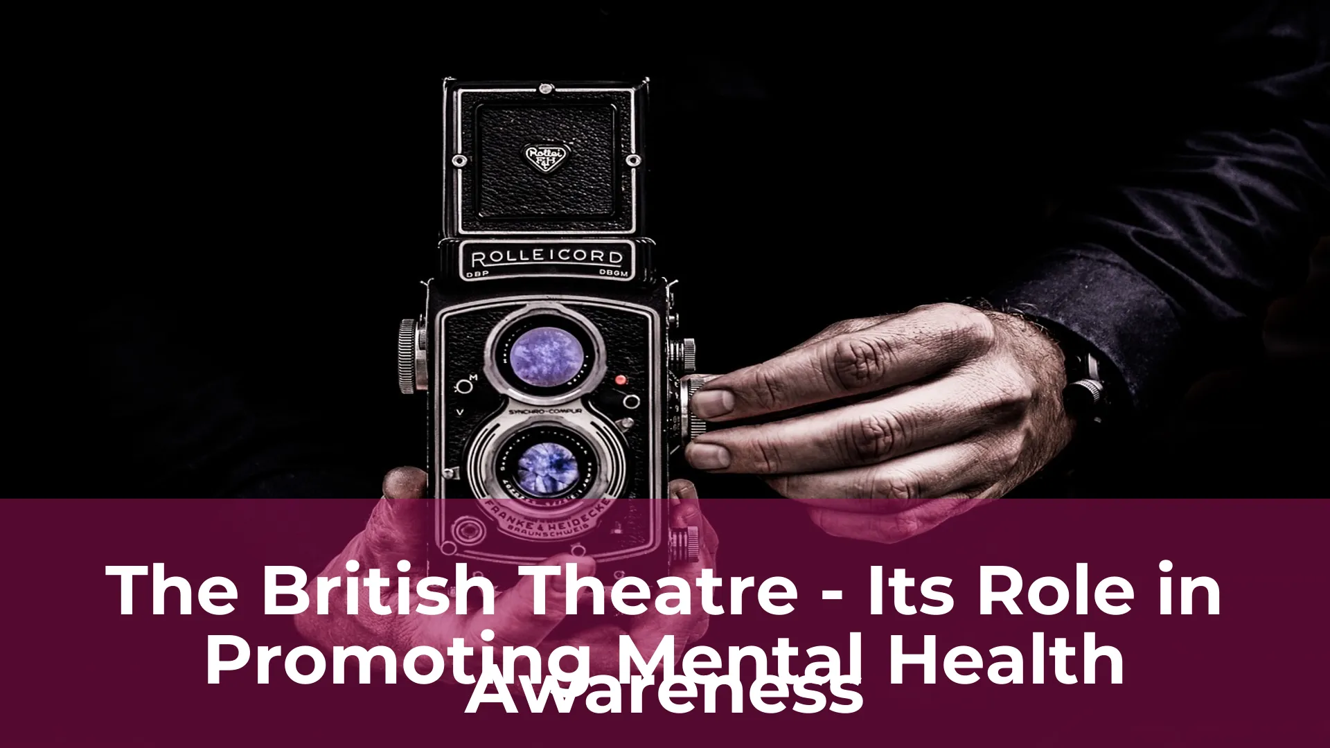 The british theatre its role in promoting mental health awareness