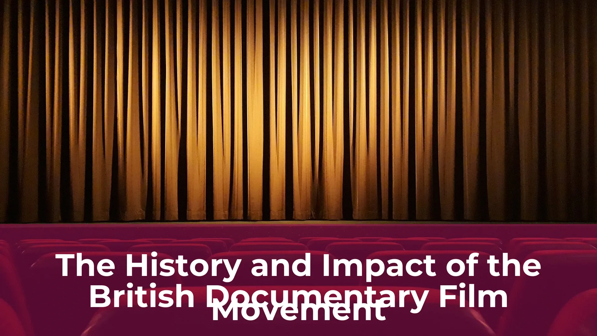 The history and impact of the british documentary film movement