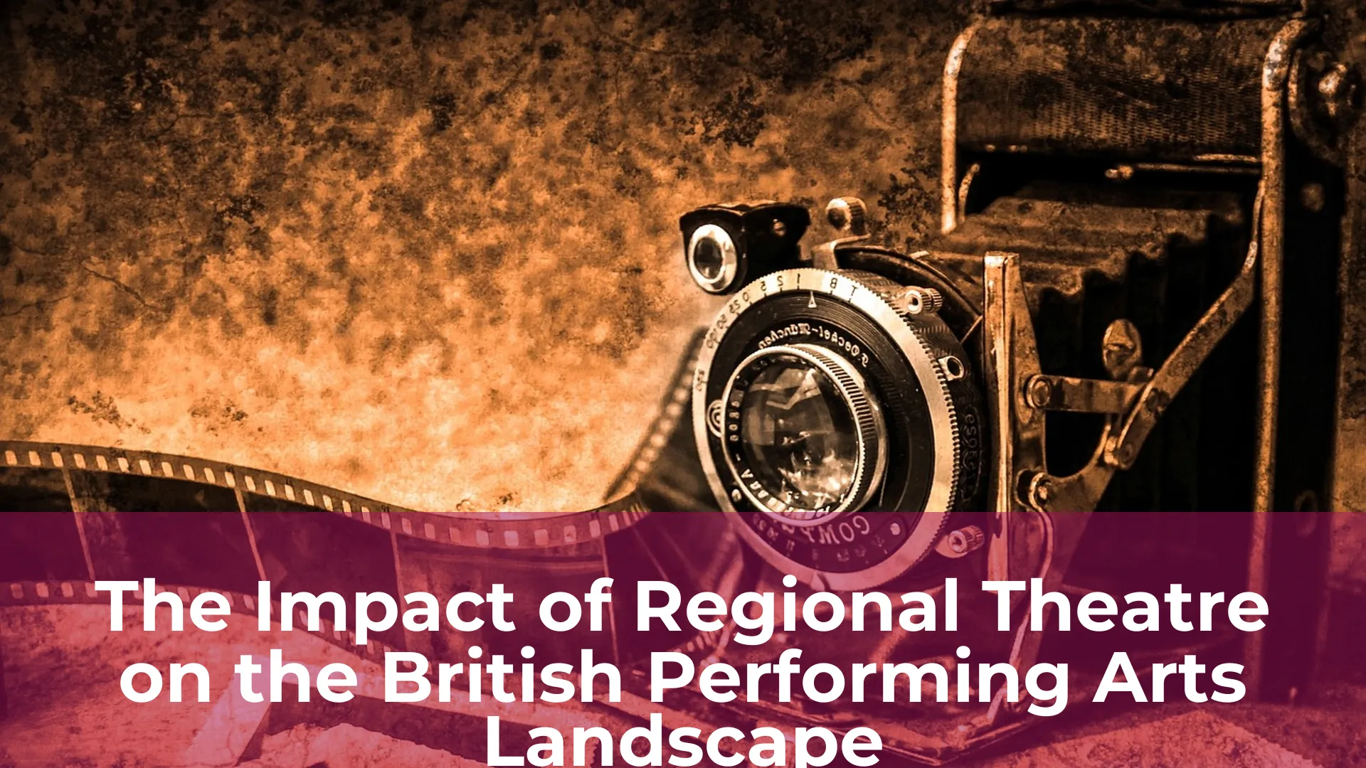 The impact of regional theatre on the british performing arts landscape