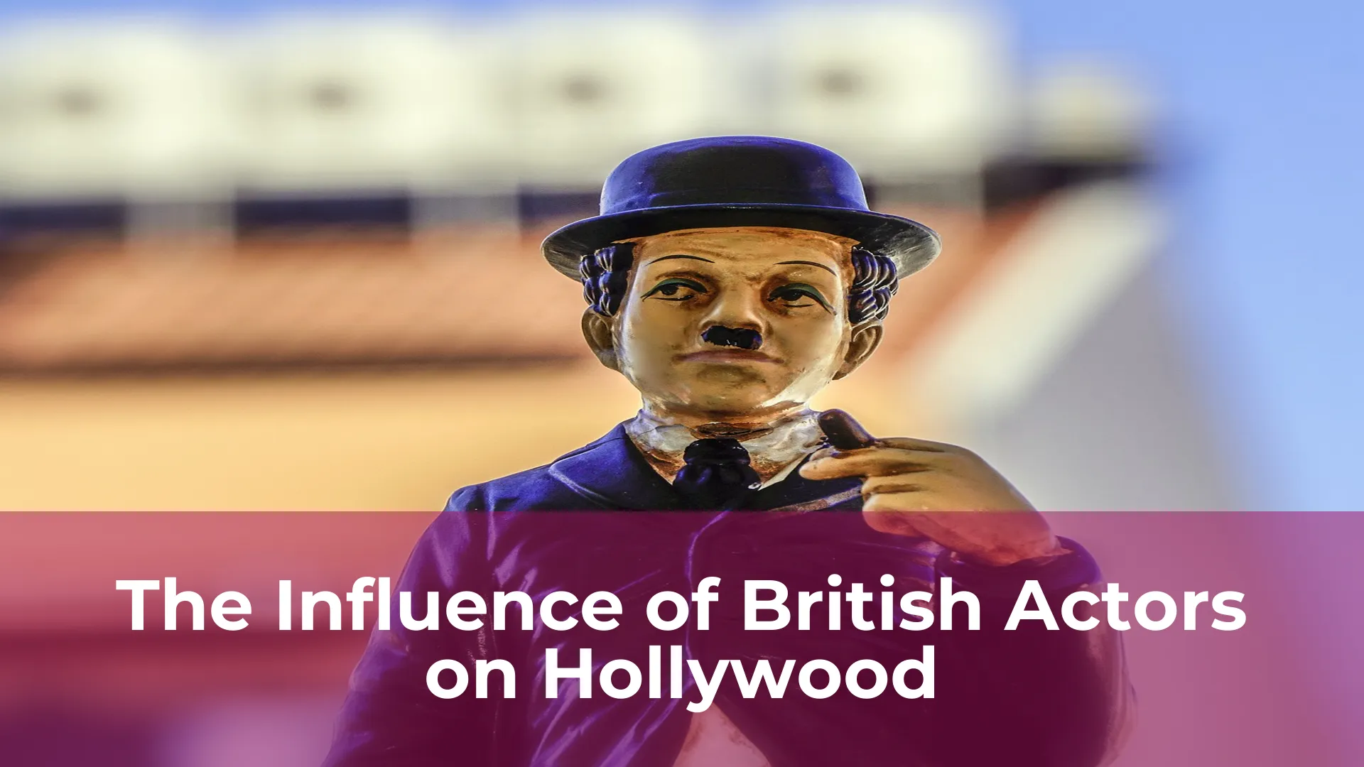 The influence of british actors on hollywood