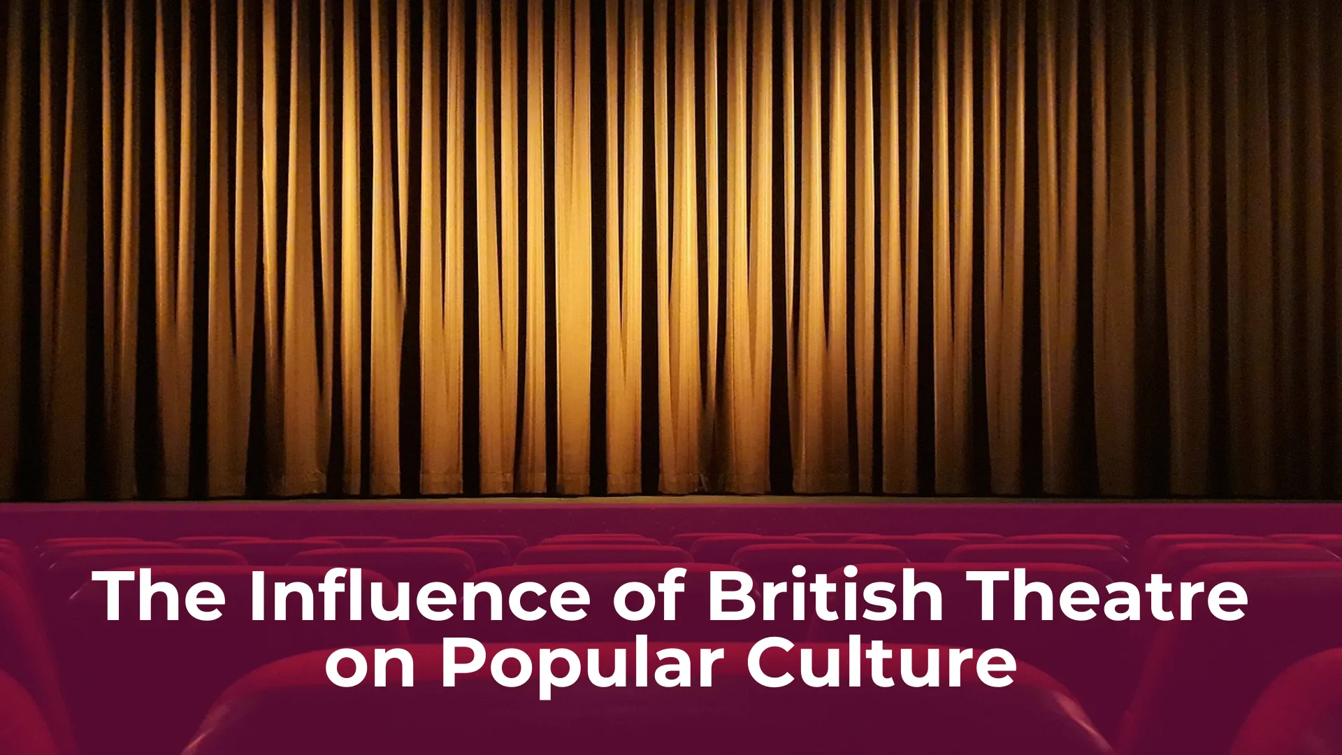 The influence of british theatre on popular culture