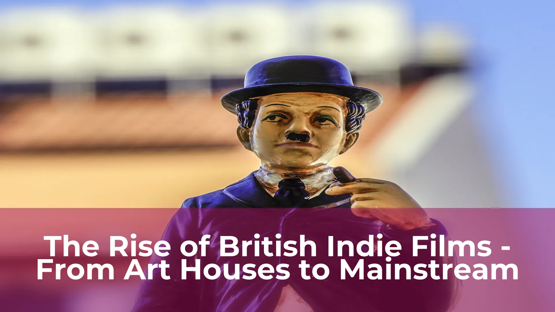 The rise of british indie films from art houses to mainstream